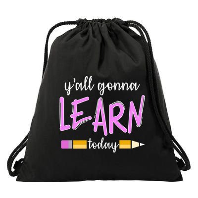 Y'all Gonna Learn Today Drawstring Bag