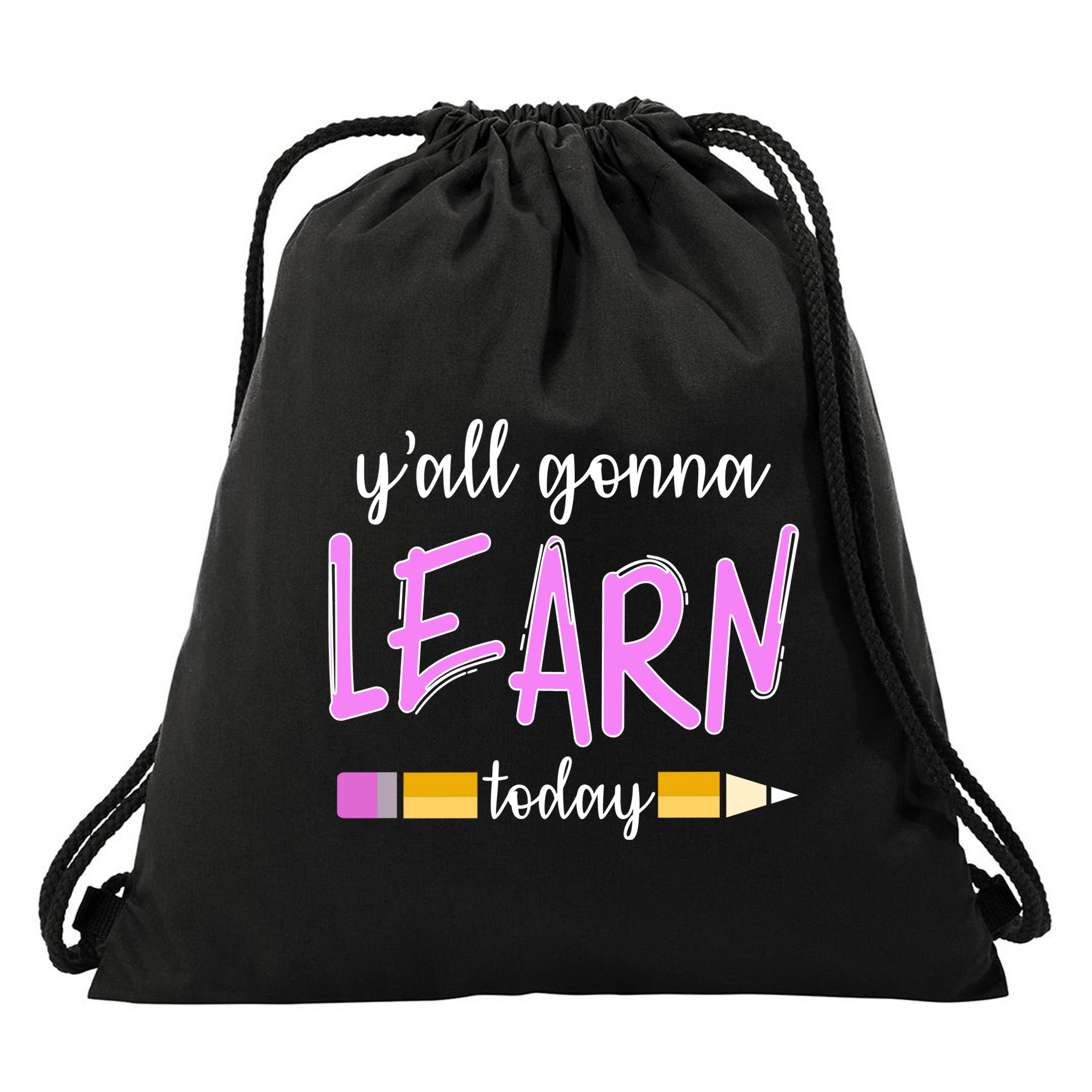 Y'all Gonna Learn Today Drawstring Bag