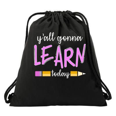 Y'all Gonna Learn Today Drawstring Bag