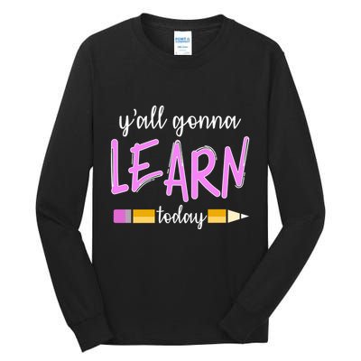 Y'all Gonna Learn Today Tall Long Sleeve T-Shirt