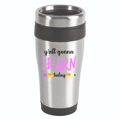 Y'all Gonna Learn Today 16oz Travel Tumbler