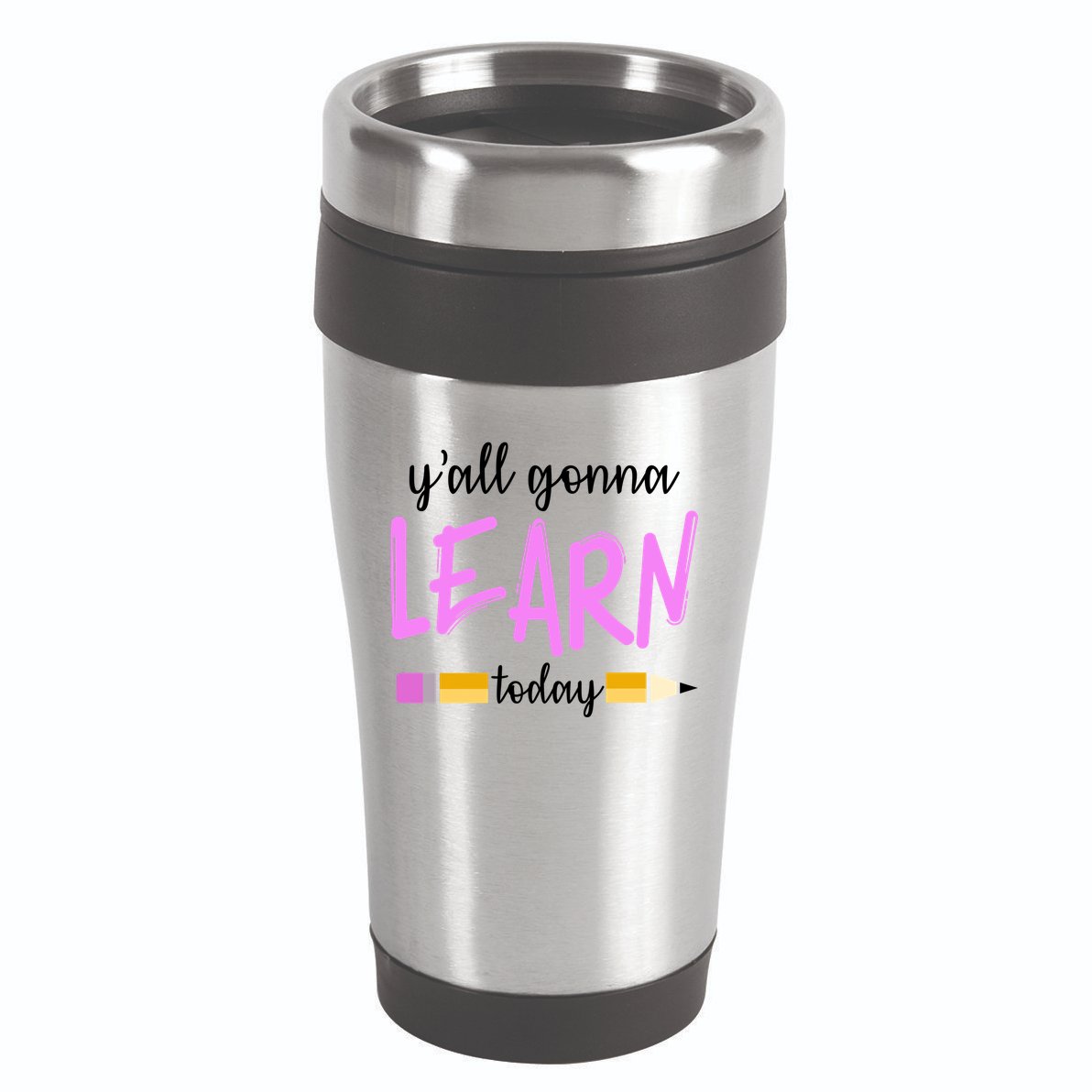 Y'all Gonna Learn Today 16oz Travel Tumbler