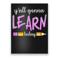 Y'all Gonna Learn Today Poster