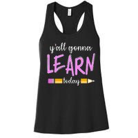 Y'all Gonna Learn Today Women's Racerback Tank