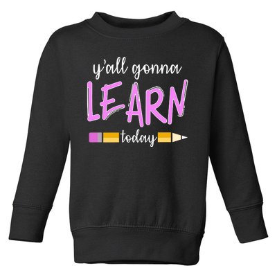 Y'all Gonna Learn Today Toddler Sweatshirt