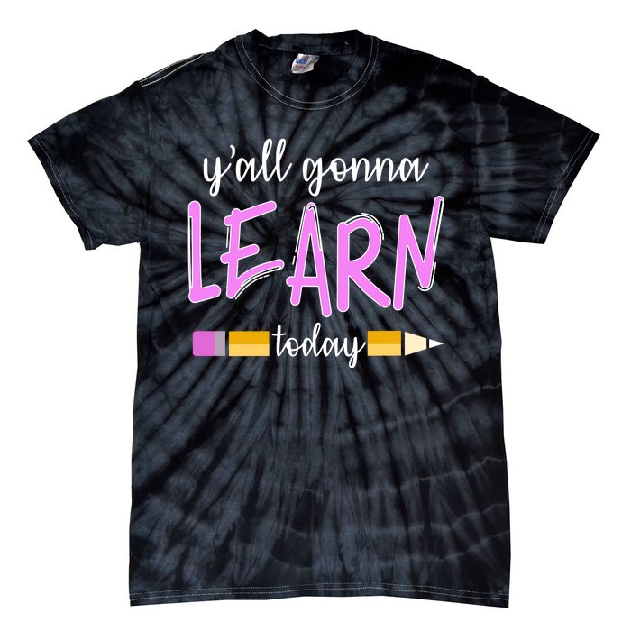 Y'all Gonna Learn Today Tie-Dye T-Shirt