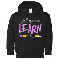 Y'all Gonna Learn Today Toddler Hoodie