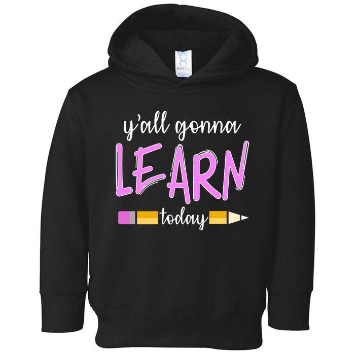 Y'all Gonna Learn Today Toddler Hoodie