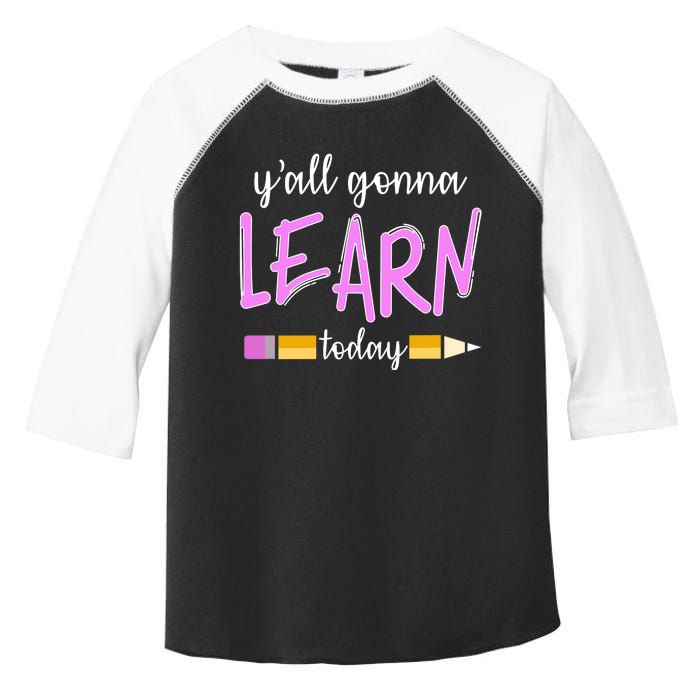 Y'all Gonna Learn Today Toddler Fine Jersey T-Shirt