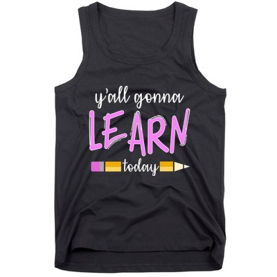 Y'all Gonna Learn Today Tank Top