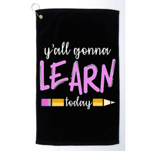 Y'all Gonna Learn Today Platinum Collection Golf Towel