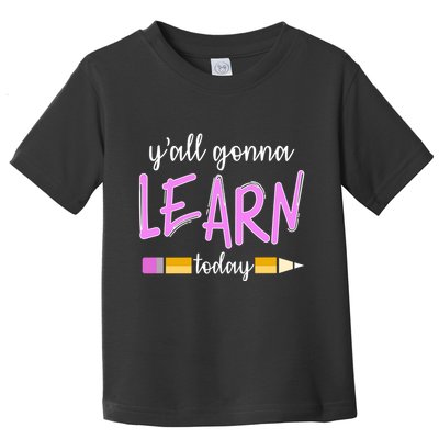 Y'all Gonna Learn Today Toddler T-Shirt