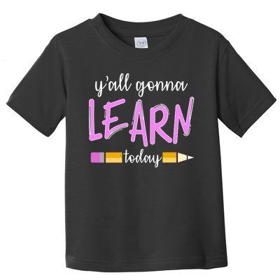 Y'all Gonna Learn Today Toddler T-Shirt