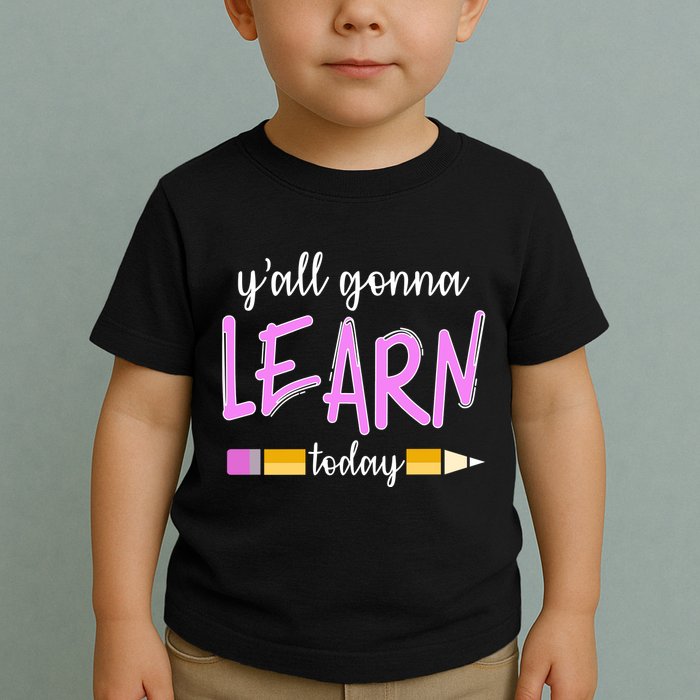 Y'all Gonna Learn Today Toddler T-Shirt