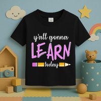 Y'all Gonna Learn Today Toddler T-Shirt