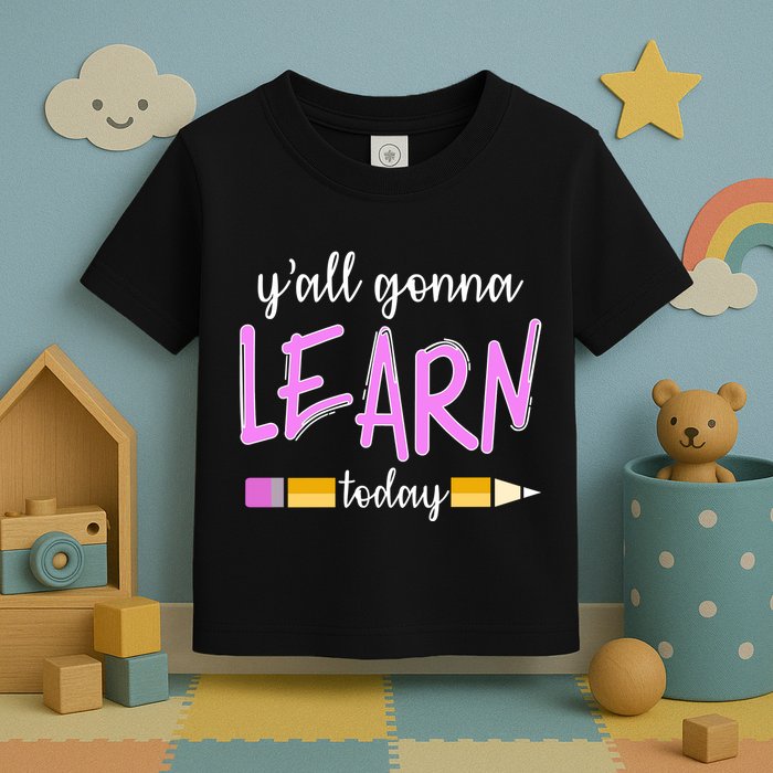 Y'all Gonna Learn Today Toddler T-Shirt