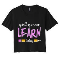 Y'all Gonna Learn Today Crop Top