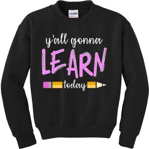 Y'all Gonna Learn Today Kids Sweatshirt