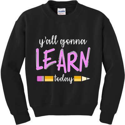Y'all Gonna Learn Today Kids Sweatshirt