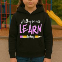 Y'all Gonna Learn Today Kids Hoodie