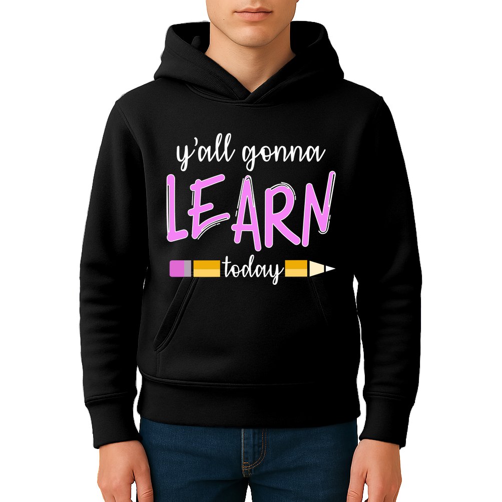 Y'all Gonna Learn Today Kids Hoodie