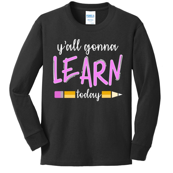 Y'all Gonna Learn Today Kids Long Sleeve Shirt