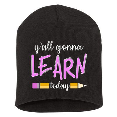 Y'all Gonna Learn Today Short Acrylic Beanie