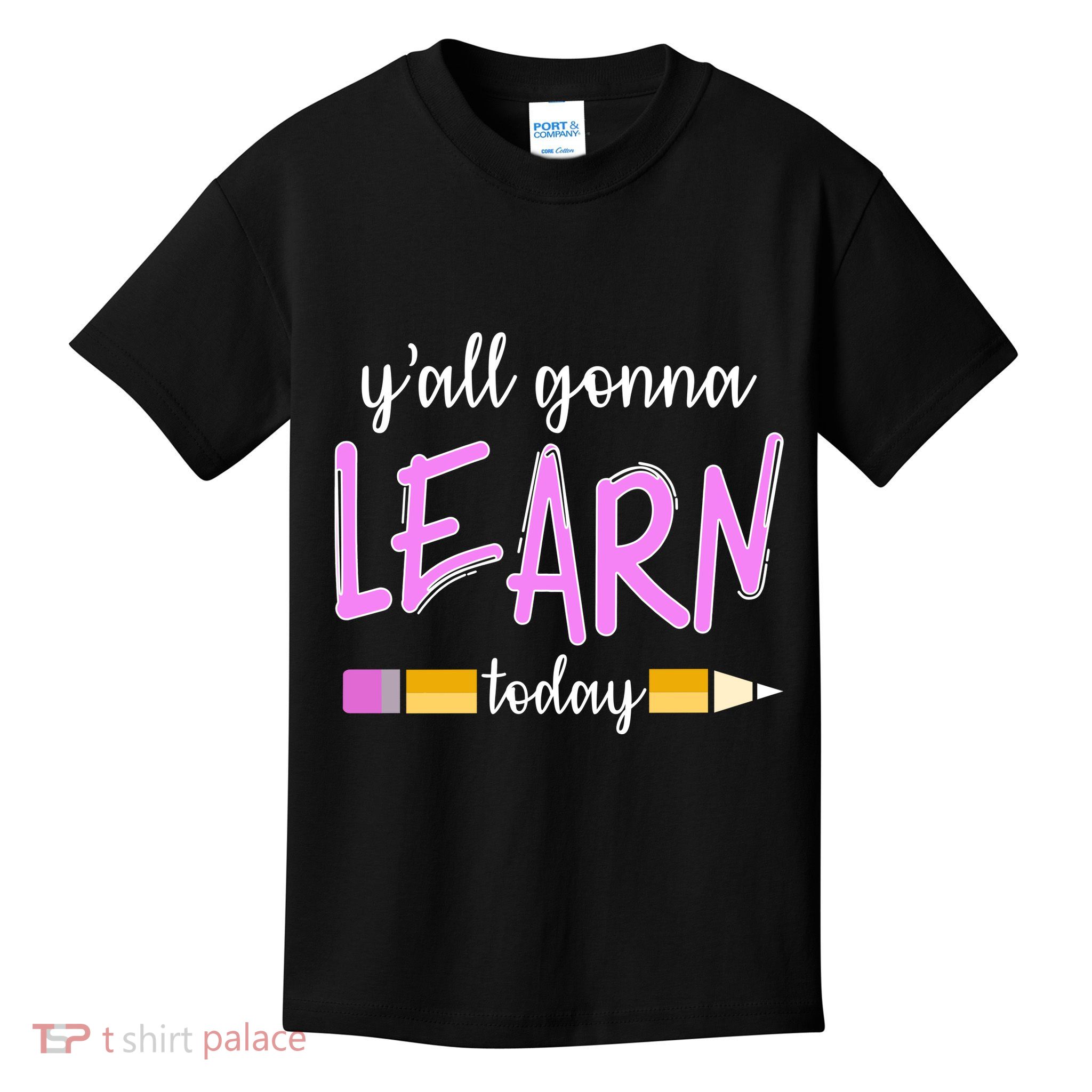 Y'all Gonna Learn Today Kids T-Shirt