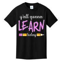 Y'all Gonna Learn Today Kids T-Shirt