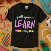 Y'all Gonna Learn Today Kids T-Shirt