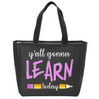 Y'all Gonna Learn Today Zip Tote Bag