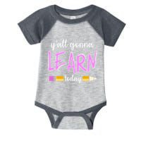 Y'all Gonna Learn Today Infant Baby Jersey Bodysuit