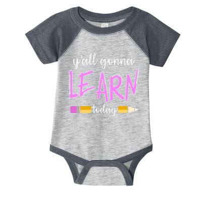 Y'all Gonna Learn Today Infant Baby Jersey Bodysuit