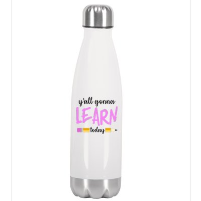 Y'all Gonna Learn Today Stainless Steel Insulated Water Bottle