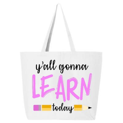 Y'all Gonna Learn Today 25L Jumbo Tote