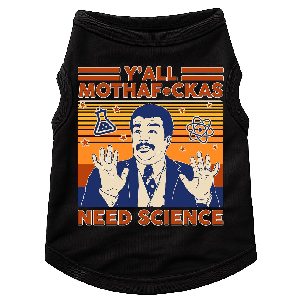 Y'all MothaF*ckas Need Science Funny Doggie Tank