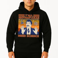 Y'all MothaF*ckas Need Science Funny Hoodie