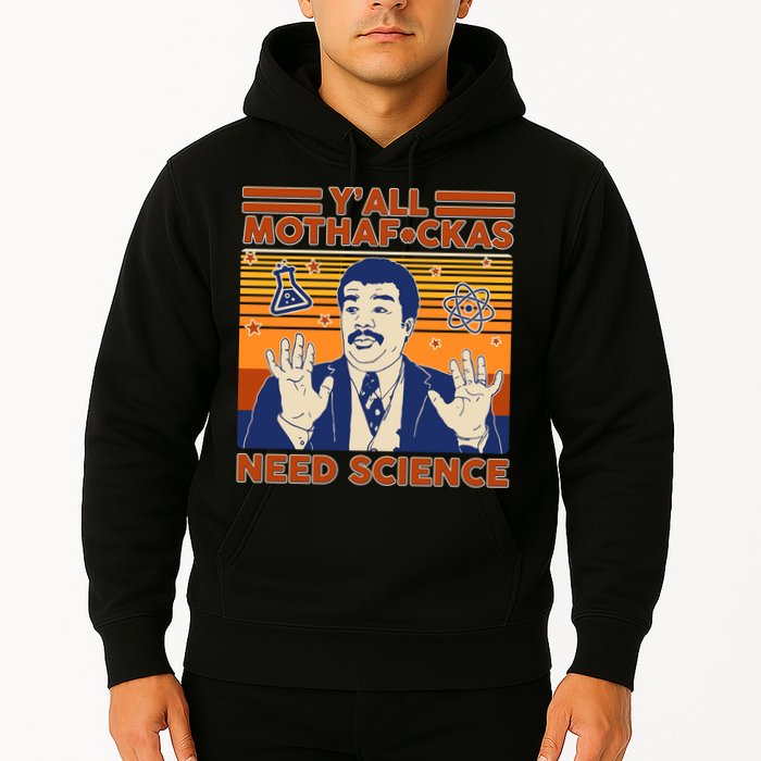 Y'all MothaF*ckas Need Science Funny Hoodie