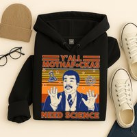 Y'all MothaF*ckas Need Science Funny Hoodie