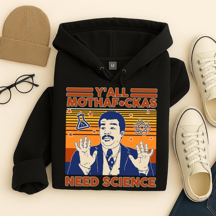 Y'all MothaF*ckas Need Science Funny Hoodie