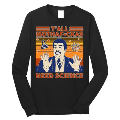 Y'all MothaF*ckas Need Science Funny Long Sleeve Shirt