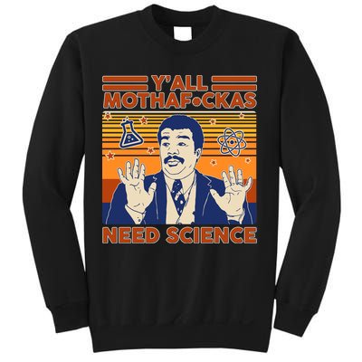 Y'all MothaF*ckas Need Science Funny Sweatshirt