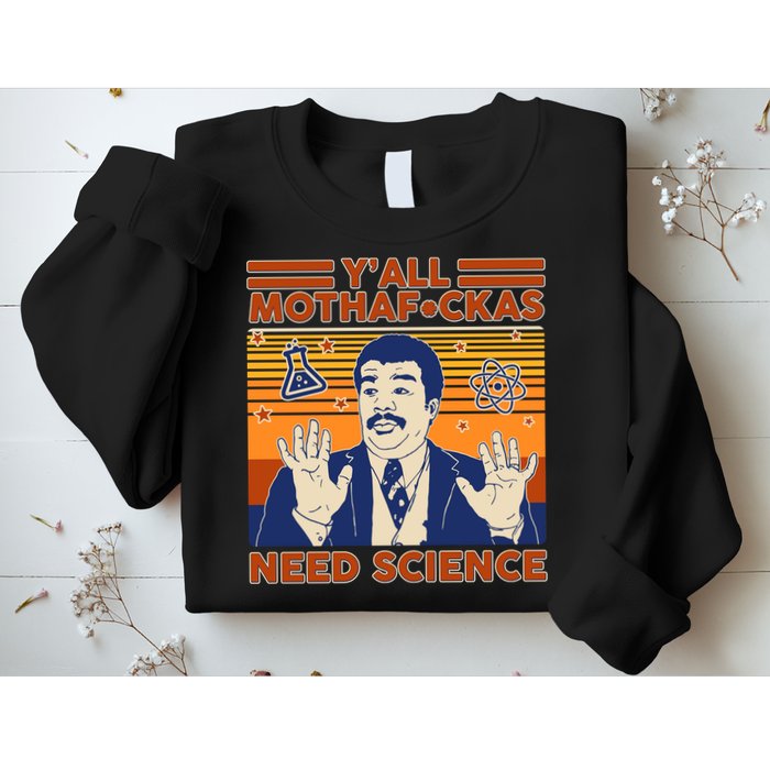 Y'all MothaF*ckas Need Science Funny Sweatshirt
