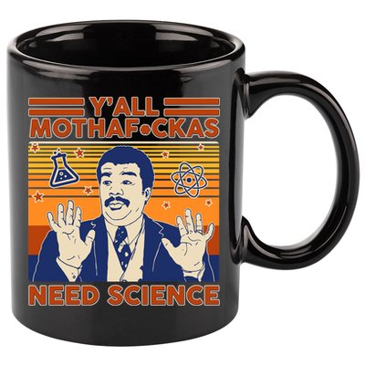 Y'all MothaF*ckas Need Science Funny 11oz C Handle Ceramic Mug