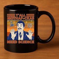 Y'all MothaF*ckas Need Science Funny 11oz C Handle Ceramic Mug