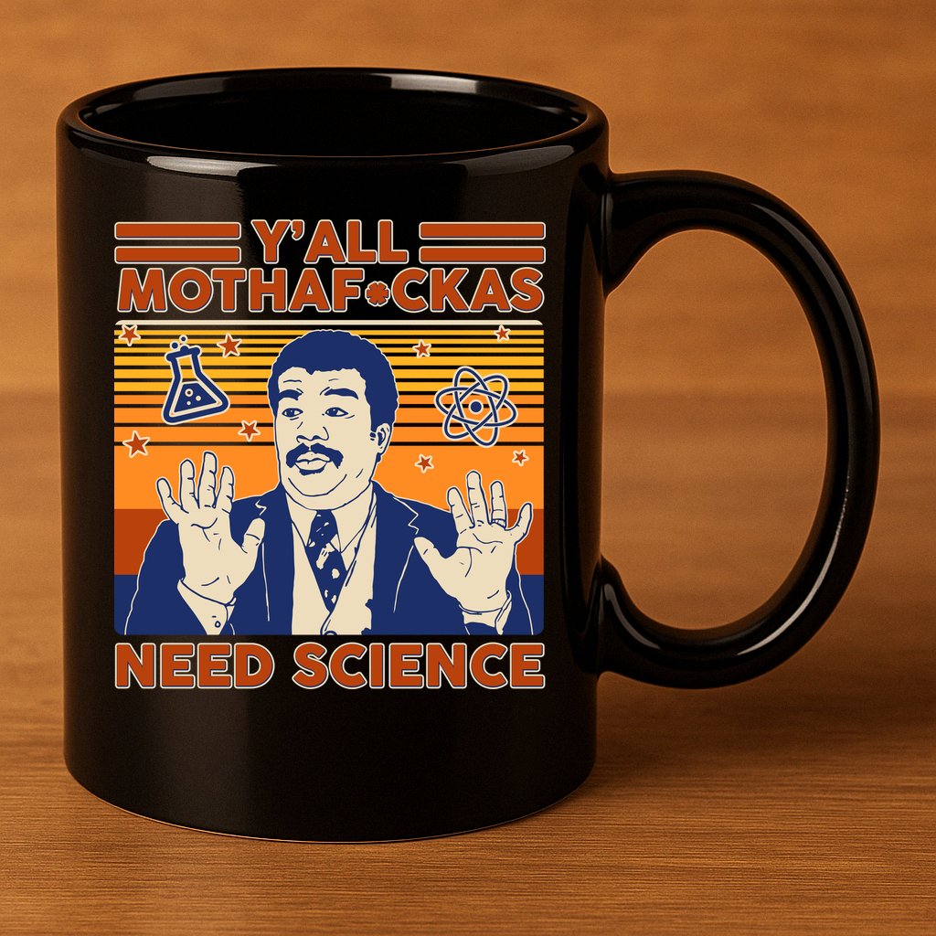 Y'all MothaF*ckas Need Science Funny 11oz C Handle Ceramic Mug