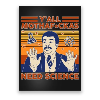 Y'all MothaF*ckas Need Science Funny Poster