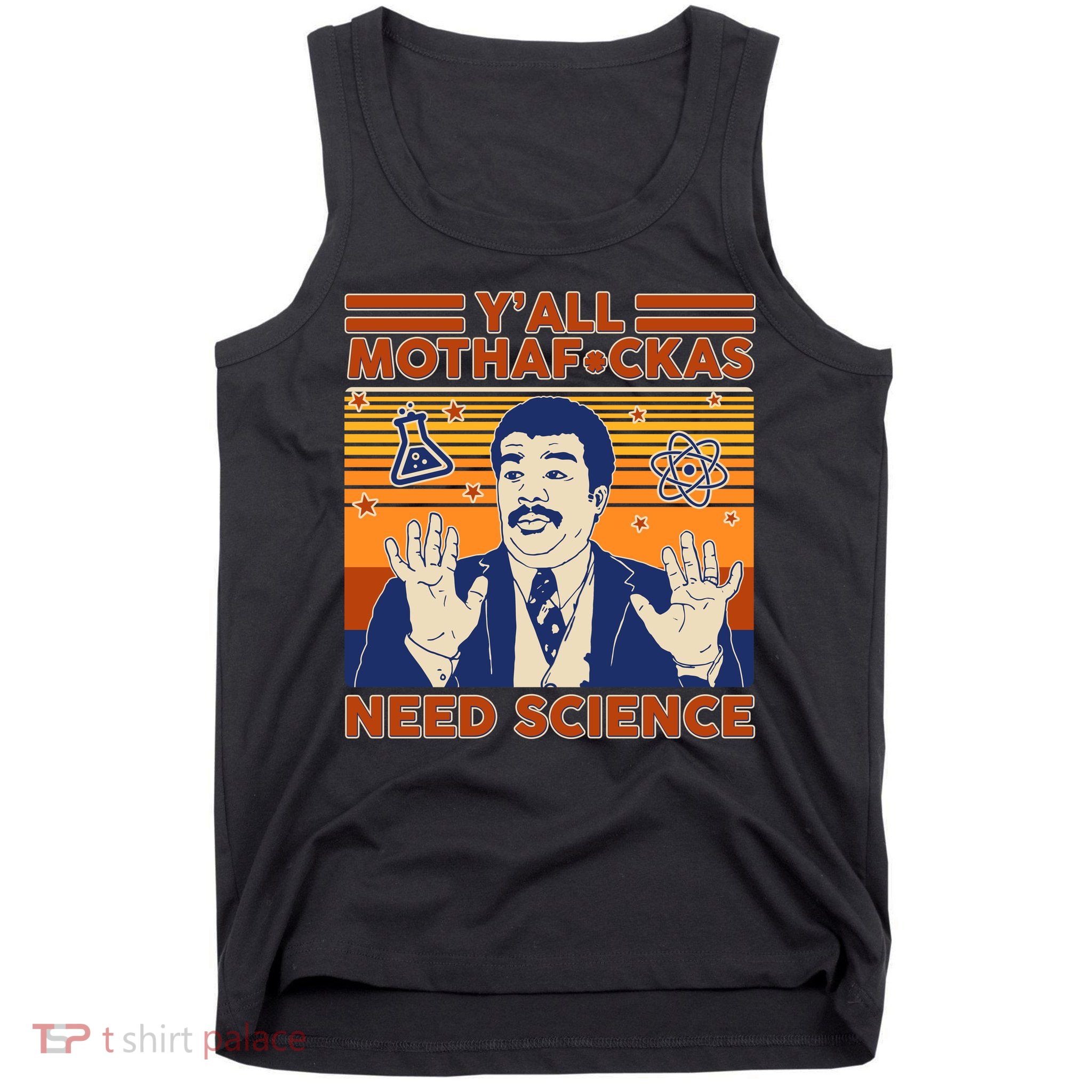 Y'all MothaF*ckas Need Science Funny Tank Top