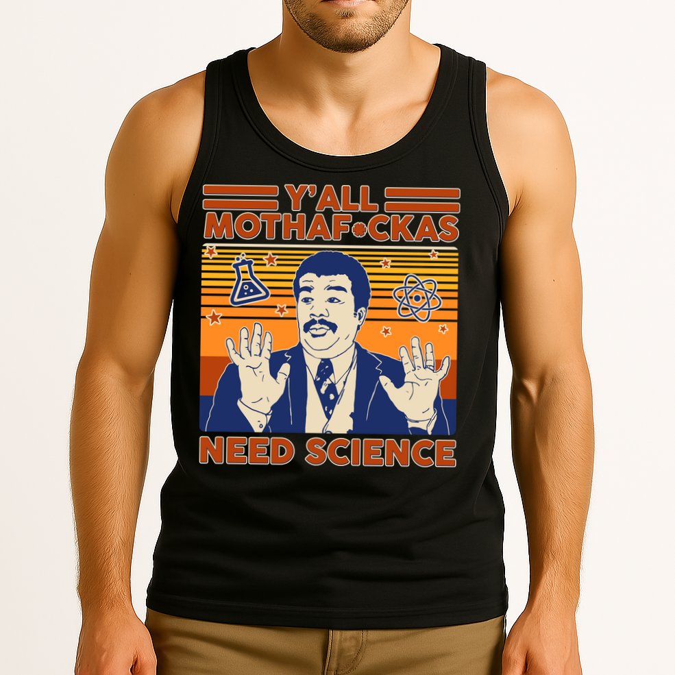 Y'all MothaF*ckas Need Science Funny Tank Top