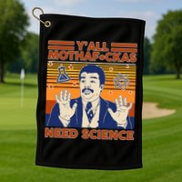 Y'all MothaF*ckas Need Science Funny Golf Towel